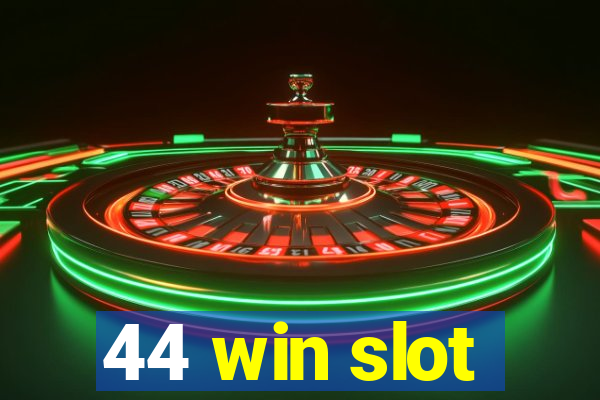 44 win slot